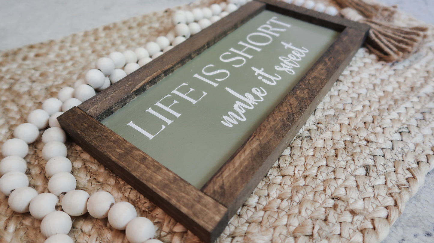 Life is Short, Make It Sweet