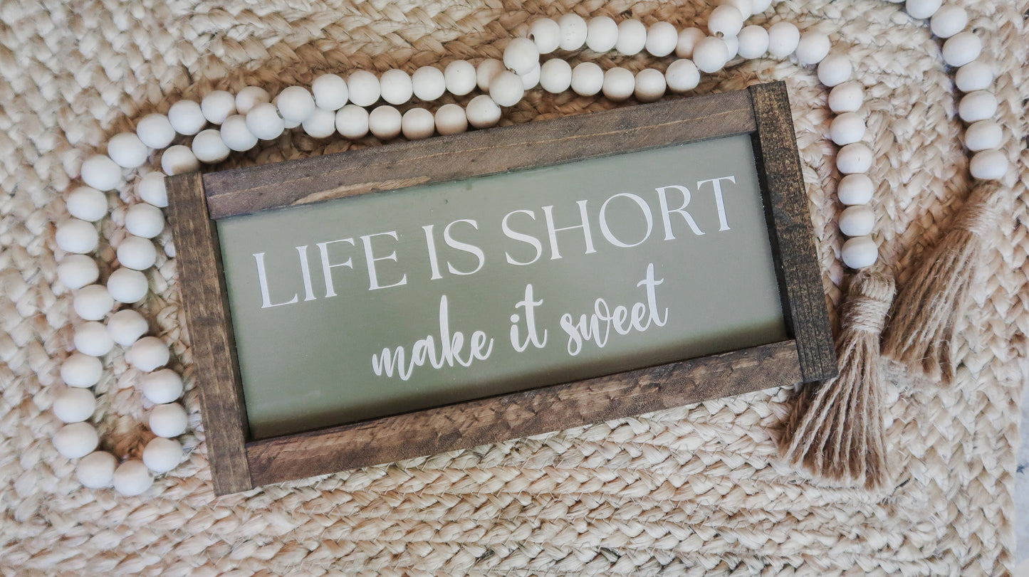 Life is Short, Make It Sweet